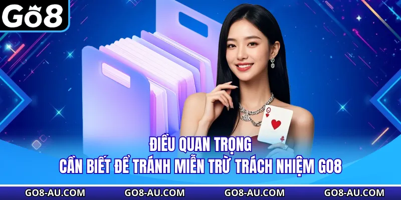 Điều quan trọng cần biết để tránh miễn trừ trách nhiệm GO8